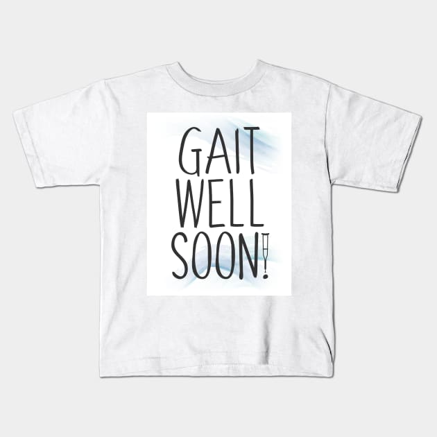 Gait Well Soon Kids T-Shirt by zap